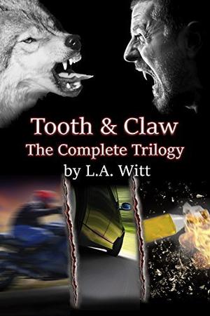 Tooth & Claw: The Complete Trilogy (Tooth & Claw #1-3)