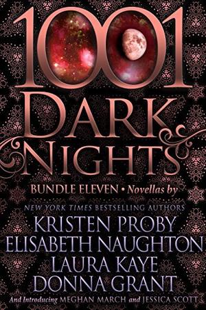 1001 Dark Nights: Bundle Eleven by Kristen Proby, Elisabeth Naughton, Laura Kaye, Donna Grant, Meghan March, Jessica Scott