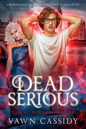 Dead Serious Case #5 Madame Vivienne by Vawn Cassidy