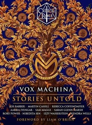 Vox Machina: Stories Untold by Jess Barber, Martin Cahill, Rebecca Coffindaffer, Aabria Iyengar, Sam Maggs, Sarah Glenn Marsh, Rory Power, Nibedita Sen, Izzy Wasserstein, Kendra Wells, Liam O’Brien