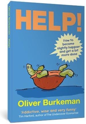Help!: How to Become Slightly Happier and Get a Bit More Done by Oliver Burkeman
