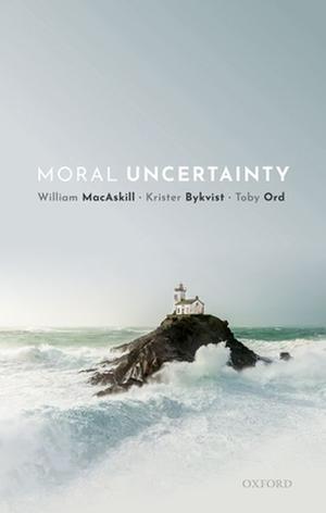 Moral Uncertainty by William MacAskill, Krister Bykvist, Toby Ord