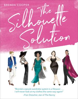 The Silhouette Solution: Using What You Have to Get the Look You Want by Brenda Cooper, Fran Drescher