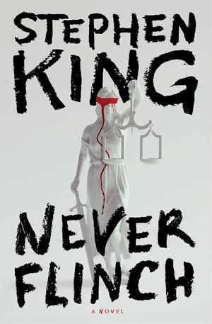 Never Flinch by Stephen King
