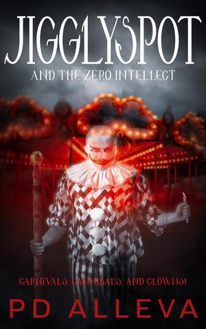 Jigglyspot and the Zero Intellect by P.D. Alleva