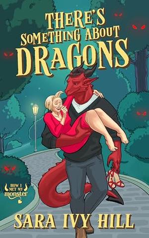 There's Something About Dragons (How I Met My Monster #1)