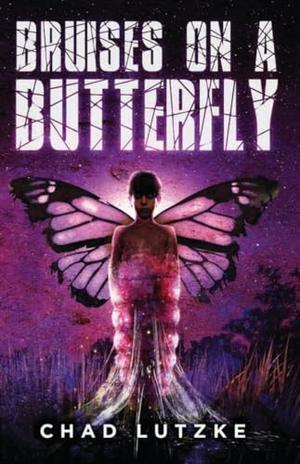 Bruises on a Butterfly by Chad Lutzke