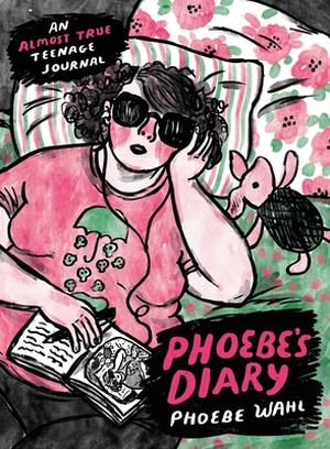 Phoebe's Diary by Phoebe Wahl
