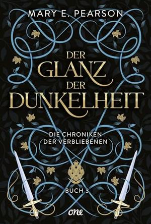 Der Glanz der Dunkelheit: Packender Abschluss der Romantasy-Trilogie Die Chroniken der Verbliebenen by Mary E. Pearson, Barbara Imgrund