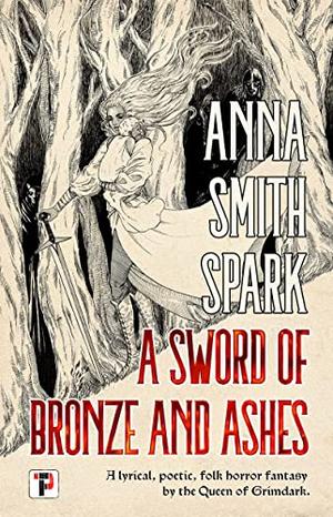 A Sword of Bronze and Ashes by Anna Smith Spark
