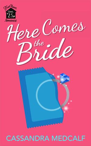 Here Comes the Bride by Cassandra Medcalf