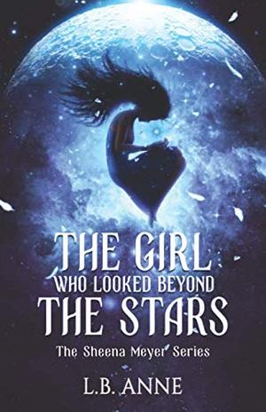 The Girl Who Looked Beyond The Stars (Sheena Meyer #1)