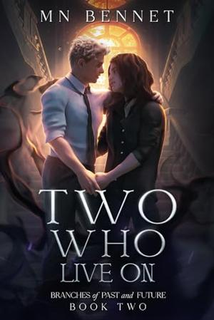 Two Who Live On by M.N. Bennet