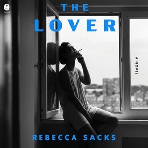 The Lover: A Novel by Rebecca Sacks, Gabi Epstein, Eric Altheide