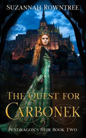 The Quest for Carbonek (Pendragon's Heir #2)