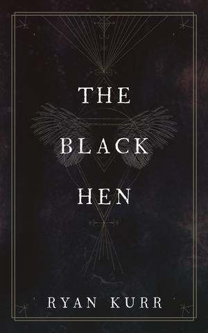 The Black Hen by Ryan Kurr