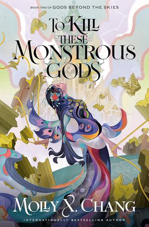 To Kill These Monstrous Gods (Gods Beyond the Skies #2)