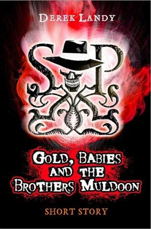 Gold, Babies and the Brothers Muldoon (Skulduggery Pleasant #2.5)