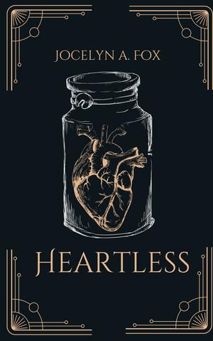 Heartless by Jocelyn A. Fox