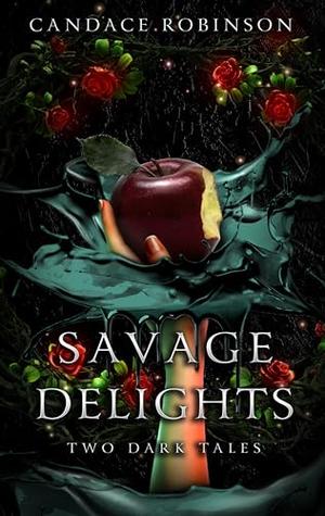 Savage Delights: Two Dark Tales by Candace Robinson