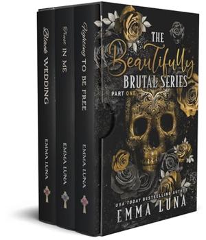 The Beautifully Brutal Series - Part One by Emma Luna