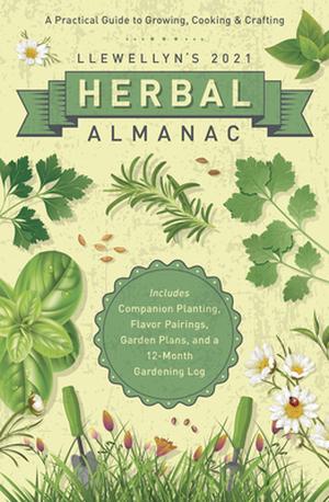 Llewellyn's 2021 Herbal Almanac: A Practical Guide to Growing, Cooking & Crafting by Elizabeth Barrette, Diana Rajchel, James Kambos, Thea Fiore-Bloom, Charlie Rainbow Wolf, Natalie Zaman, Suzanne Ress, Annie Burdick, Linda Raedisch, Mireille Blacke, Holly Bellebuono, Vannoy Gentles Fite, Monica Crosson, Divina Cornick, Kathy Vilim, Autumn Damiana, Anne Sala, Sandra Kynes, Susan Pesznecker, Rachael Witt, Kathy Martin, Kristen Schuhmann, J.D. Hortwort, Llewellyn