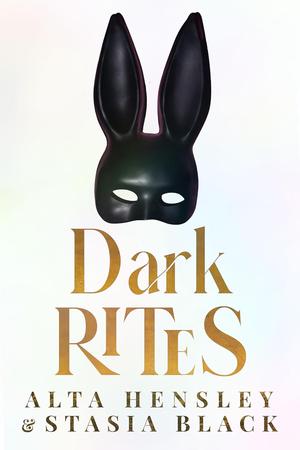 Dark Rites by Alta Hensley, Stasia Black