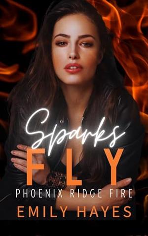 Sparks Fly: A Lesbian/Sapphic Firefighter Romance by Emily Hayes