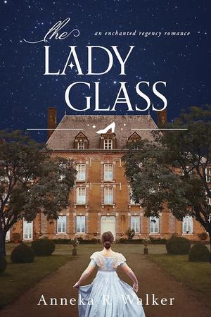 The Lady Glass by Anneka R. Walker