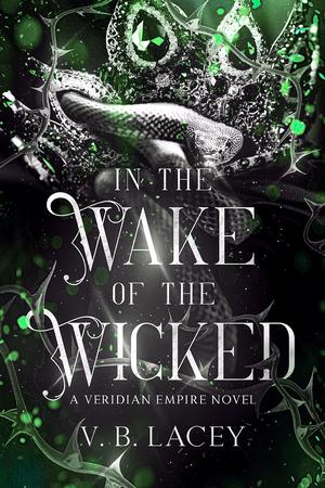 In the Wake of the Wicked (The Veridian Empire #1)