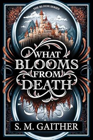 What Blooms From Death (What Blooms From Death #1)