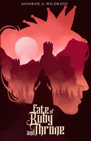 Fate of Ruby and Throne by Monroe Wildrose