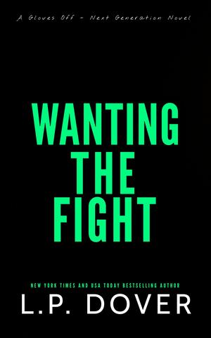 Wanting the Fight by L.P. Dover