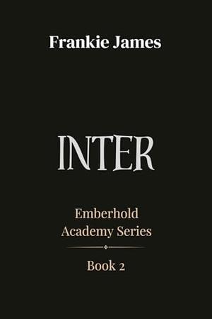 Inter: Emberhold Academy Series by Frankie James