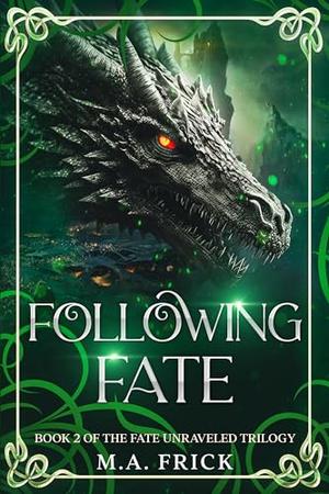 Following Fate by M.A. Frick