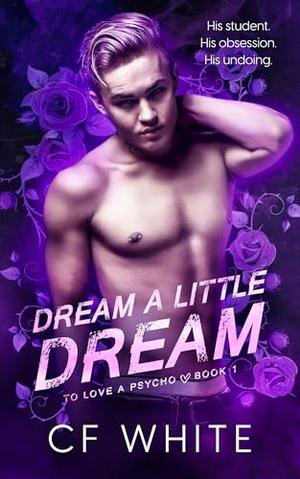 Dream a Little Dream by C.F. White