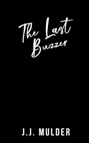 The Last Buzzer by J.J. Mulder
