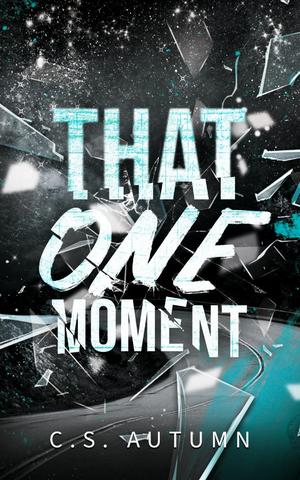 That One Moment by C.S. Autumn