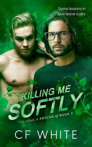 Killing Me Softly by C.F. White