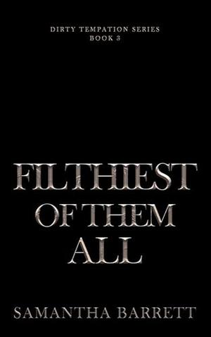 Filthiest Of Them All (Dirty Temptation #3)