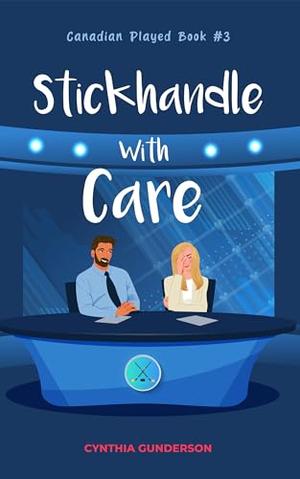 Stickhandle With Care by Cynthia Gunderson