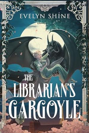 The Librarian's Gargoyle: A Cozy Sapphic Monster Romantasy by Evelyn Shine