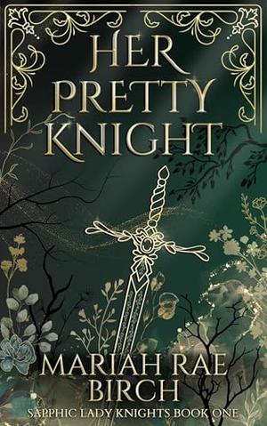 Her Pretty Knight by Mariah Rae Birch