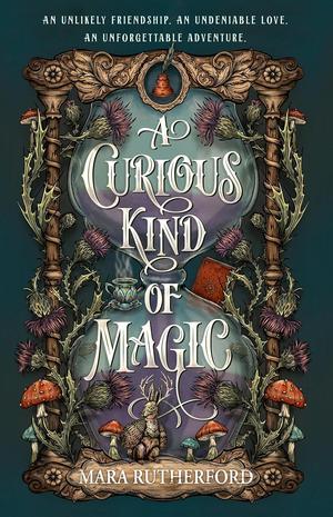 A Curious Kind of Magic by Mara Rutherford