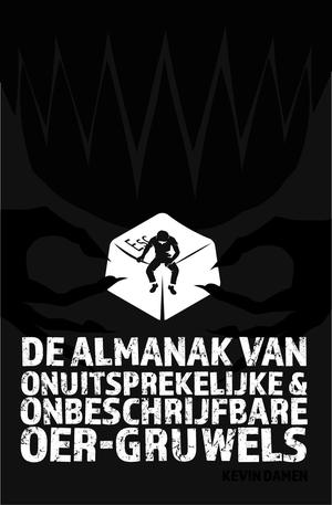 De Almanak van Onuitsprekelijke en Onbeschrijfbare Oergruwels by Kevin Damen