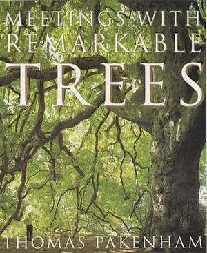 Meetings With Remarkable Trees by Thomas Pakenham