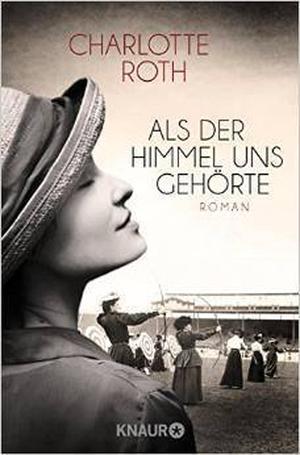 Als der Himmel uns gehörte by Charlotte Roth