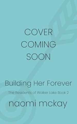 Building Her Forever by Naomi McKay