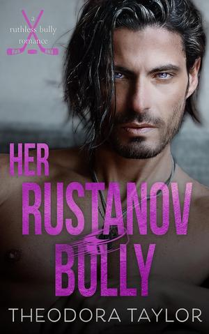 Her Rustanov Bully by Theodora Taylor