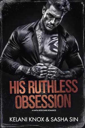 His Ruthless Obsession by Kelani Knox